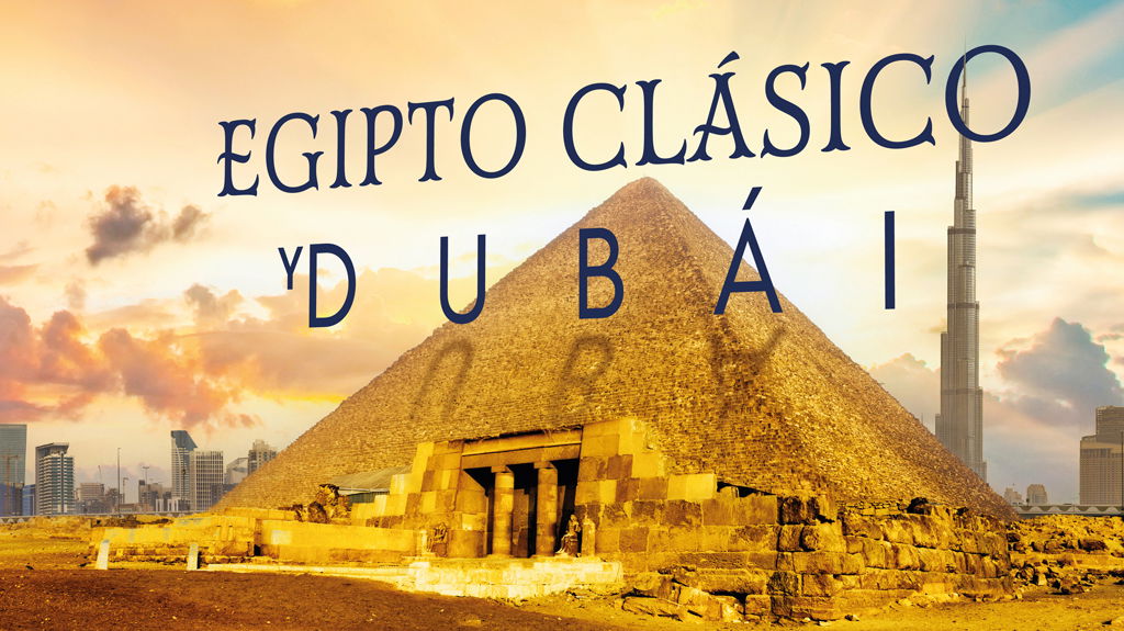 Egipto Clásico y Dubái